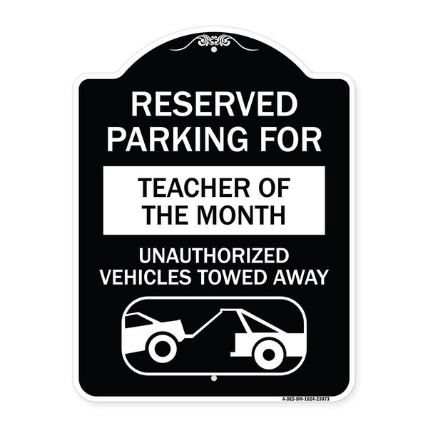 Signmission Reserved Parking for Teacher of the Month Unauthorized Vehicles Towed Away, A-DES-BW-1824-23073 A-DES-BW-1824-23073